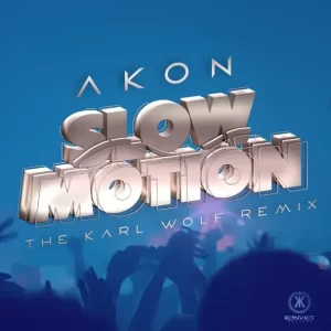 Akon - Slow Motion (Karl Wolf Remix) (feat. Karl Wolf)