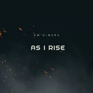 Aw’Dj Mara – As I Rise