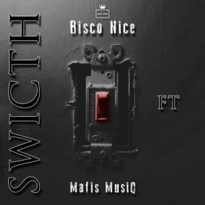 Bisco Nice – Switch ft Mafis MusiQ