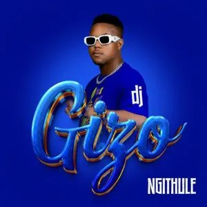 DJ Gizo - Ngithule