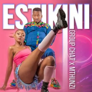 Group Chat & Mthunzi – Estikini