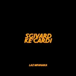 LAZ MFANAKA - Sgivard Ke’cardi