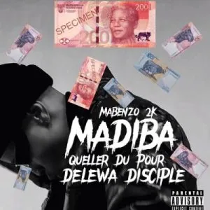 Mabenzo 2k – Madiba ft Queller Du Pour & Delewa Disciples