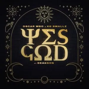 Oscar Mbo & KG Smallz – Yes God (MÖRDA, Thakzin & Mhaw Keys Remix) ft. Dearson