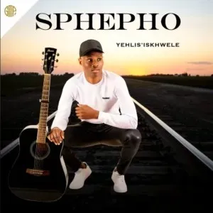 Sbusiso Sphepho – Yehlis’ Iskhwele