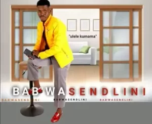 Bab’ Wasendlini - Ulele KuMama