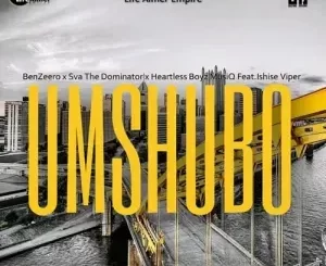 Sva The Dominator, Heartless Boyz MusiQ & BenZeero – Umshubo ft. Ishise Viper