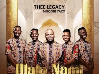 Thee Legacy – Hlala Nami ft. Mnqobi Yazo