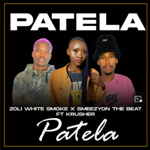 Zoli White Smoke – Patela Ft. SmeezyOn The Beat & Krusher