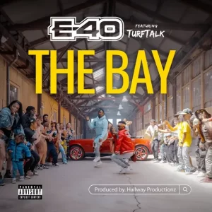 e-40 - The Bay (feat. Turf Talk)