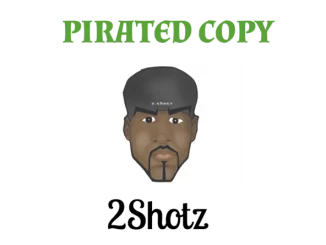 2Shotz – Pirated Copy