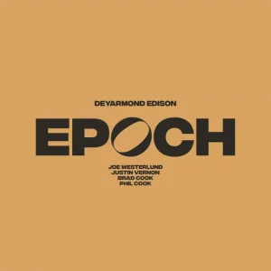 DeYarmond Edison – Epoch