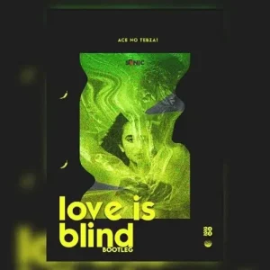 Ace no Tebza - Love Is Blind (Bootleg)