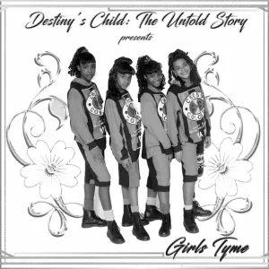 Destiny's Child – Destiny's Child: The Untold Story Presents Girls Tyme