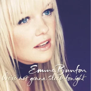 Emma Bunton – We're Not Gonna Sleep Tonight