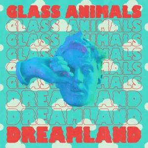 Glass Animals – Dreamland (Real Life Edition)