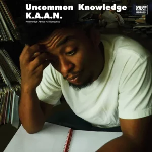 K.A.A.N. & K-Def – Uncommon Knowledge[