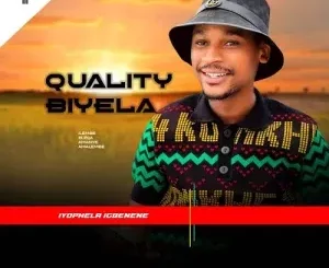 Quality Biyela - Iyophela Igqenene