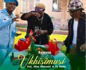 AYMOS - UKHISIMUSI FT. BLAQ DIAMOND, DJ RADIX