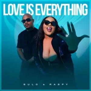 Bulo & Raspy - Love Is Everything ft Emjaykeyz