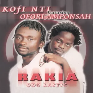 Kofi Nti & Ofori Amponsah – Rakia