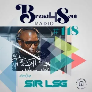 Sir LSG - Bread4Soul Radio 118 Mix