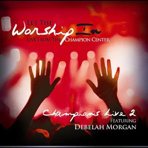 Debelah Morgan – Let the Worship In Champions Live 2