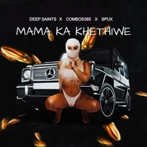 Deep Saints, Combos365, Spux - Mama Ka Khethiwe