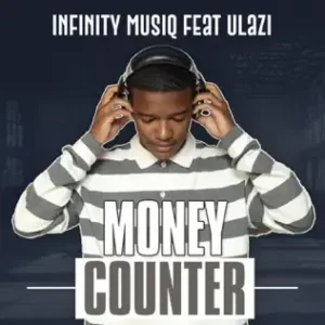 Infinity MusiQ - Money Counter ft uLazi