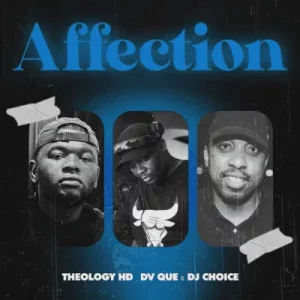 Theology HD - Affection ft DV Que & DJ Choice