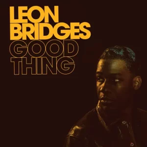 Leon Bridges – Good Thing (Deluxe)[