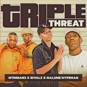 Mtimban3 - Triple Threat ft. RIVALZ & Malume.hypeman