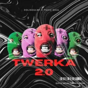 XoliSoulMF X Toxic Soul - Twerka 2.0