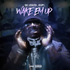 Big Moochie Grape - WAKE EM UP