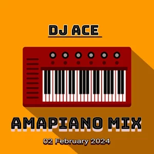 DJ Ace - 02 February 2024 (Amapiano Mix)