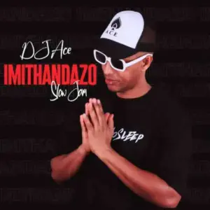 DJ Ace – Imithandazo Slow Jam