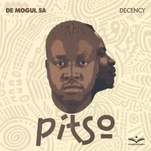 De Mogul SA – Pitso ft. Decency