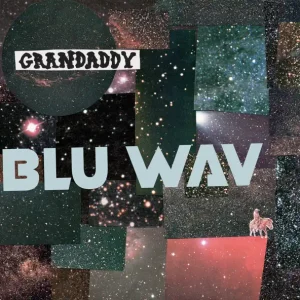 Grandaddy – Blu Wav