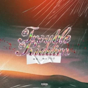 EP: Mr. Msolo - TROUBLE RIDDIM