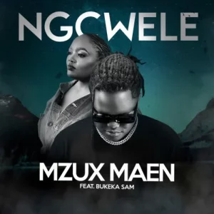 Mzux Maen – Ngcwele ft. Bukeka Sam