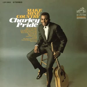 Charley Pride – Make Mine Country