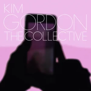 Kim Gordon – The Collective