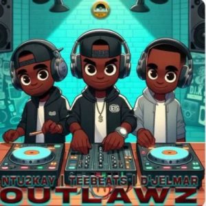 Ntu2kay, Tee_beats & D’Jelmar – Outlawz