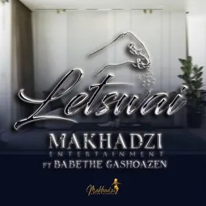 Makhadzi Entertainment - Letswai ft Ba Bethe Gashaozen