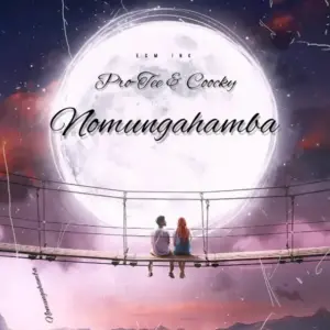 Pro-Tee & Coocky – Nomunga’hamba