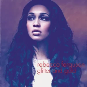 Rebecca Ferguson – Glitter & Gold