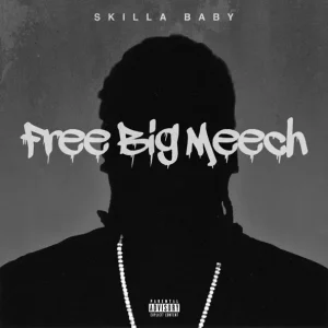 Skilla Baby - Free Big Meech