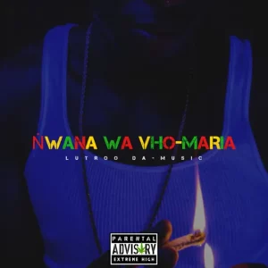 Lutroo Da-Music - Ṅwana wa Vho-Maria