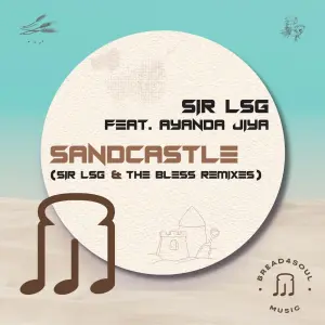 Sir LSG – Sandcastle (Sir LSG & The Bless Vocal Dub) Ft Ayanda Jiya