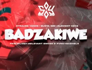 Strauss Yanos – Badzakiwe Ft Busta 929, Element Keyz, S.Lizzy, Relevant Emcee & FvnkyBazhele